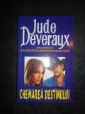 JUDE DEVERAUX - CHEMAREA DESTINULUI