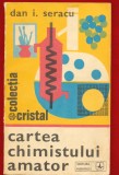 Dan I. Seracu, &quot;Cartea cimistului amator&quot; Colectia Cristal - Albatros 1979