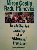 Miron Costin - In slujba lui Esculap si a Sfantului Francisc (dedicatie) (Editia: 1998)