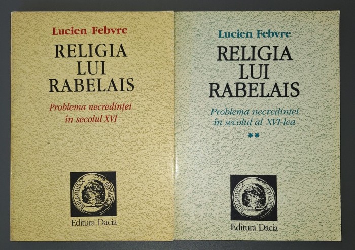 Lucien Febvre - Religia lui Rabelais (vol. I-II)