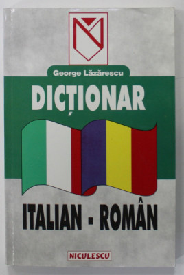 DICTIONAR ITALIAN - ROMAN de GEORGE LAZARESCU , 1999, COPERTA BROSATA foto