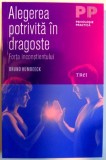 ALEGEREA POTRIVITA IN DRAGOSTE , FORTA INCOSTIENTULUI de BRUNO HUMBEECK , 2017