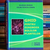 Ghid pentru Diagnoza Bolilor Plantelor - Valerian Severin, Călina Petruța Cornea - Ed. Ceres