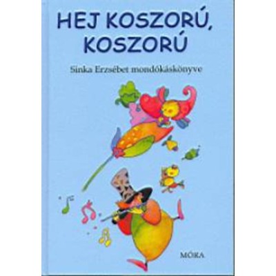 Hej koszor&amp;uacute;, koszor&amp;uacute; - Sinka Erzs&amp;eacute;bet mond&amp;oacute;k&amp;aacute;sk&amp;ouml;nyve - Sinka Erzs&amp;eacute;bet foto