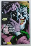 BATMAN , GLUMA UCIGASA de ALAN MOORE si BRIAN BOLLAND , BENZI DESENATE CU TEXT IN LIMBA ROMANA , 2020