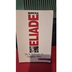 DE LA ZALMOXIS LA GENGHIS-HAN-MIRCEA ELIADE