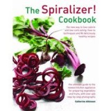 Spiralizer! Cookbook : The New Way to Low-Calorie and Low-Carb Eating