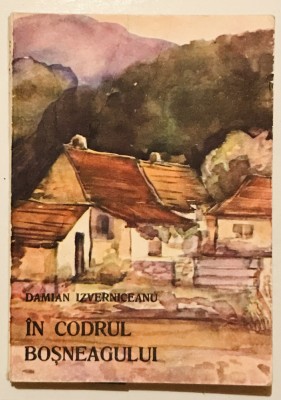 In codrul bosneagului, Damian Izverniceanu, 1986, Editura Facla, povesti, foto