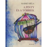 A pinty &eacute;s a t&ouml;bbiek - Mark&oacute; B&eacute;la