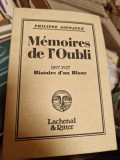 MEMOIRES DE L&#039;OUBLI - PHILIPPE SOUPAULT (CARTE IN LIMBA FRANCEZA)