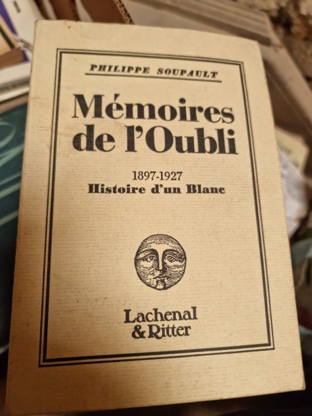 MEMOIRES DE L&#039;OUBLI - PHILIPPE SOUPAULT (CARTE IN LIMBA FRANCEZA)