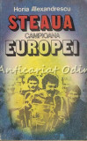 Cumpara ieftin Steaua Campioana Europei - Horia Alexandrescu