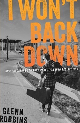 I Won&amp;#039;t Back Down: How Educators Can Turn Rejection Into Redirection foto