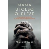Mama utols&oacute; &ouml;lel&eacute;se - Mire tan&iacute;tanak benn&uuml;nket az &aacute;llatokn&aacute;l tapasztalhat&oacute; &eacute;rzelmek? - Frans De Waal