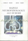 Cumpara ieftin Bazele Neurofiziologice Ale Durerii - Corneliu Neamtu, Andrei Neamtu