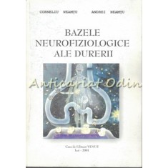 Bazele Neurofiziologice Ale Durerii - Corneliu Neamtu, Andrei Neamtu