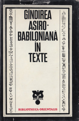 * * * - GINDIREA ASIRO-BABILONIANA IN TEXTE, ed. Stiintifica, Bucuresti, 1975 foto