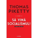 Sa vina socialismul! Cronici 2016-2020 - Thomas Piketty