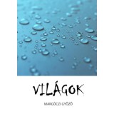 Vil&aacute;gok - Marg&oacute;czi Győző