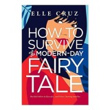 How to Survive a Modern-Day Fairy Tale