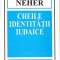 CHEILE IDENTITATII IUDAICE-ANDRE NEHER-292434