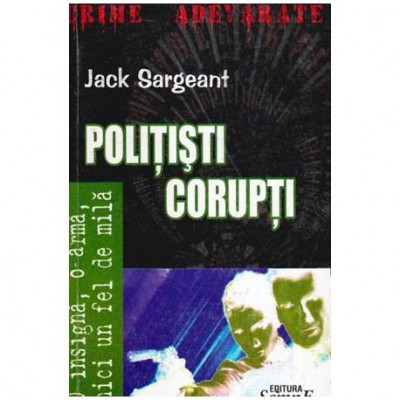 Jack Sargeant - Politistii corupti - O insigna, o arma, nici un fel de mila - 107071 foto