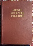 MANUALUL ARHITECTULUI PROIECTANT VOL. III, EDITURA TEHNICA 1958/ STARE F.BUNA FARA SUBLINIERI SAU ADNOTARI(Bg)