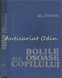 Bolile Osoase Ale Copilului - Alexandru Varna, Editura Medicala, 1982, 367 pagini, Medicina Pediatrica