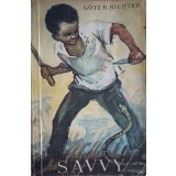 SAVVY. AVENTURILE UNUI BAIETEL NEGRU DIN TRIBUL BASA-KRU-GOTZ R. RICHTER-192413