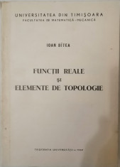 Ioan Bitea - Functii reale si elemente de topologie, 1969 foto