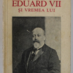 EDUARD VII SI VREMEA LUI de ANDRE MAUROIS , 1934
