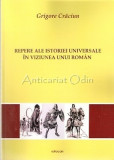 Repere Ale Istoriei Universale In Viziunea Unui Roman - Grigore Craciun, 2014
