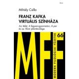 Franz Kafka virtu&aacute;lis sz&iacute;nh&aacute;za - Mih&aacute;ly Csilla