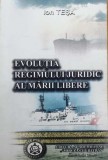 EVOLUȚIA REGIMULUI JURIDIC AL MĂRII NEGRE - ION TEȘA