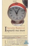 Iepurii nu mor - Savatie Bastovoi - Supergraph