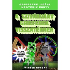 A sziv&aacute;rv&aacute;ny grieferek visszat&eacute;rnek - Grieferek lig&aacute;ja 4. - Egy nem hivatalos Minecraft reg&eacute;ny - Winter Morgan