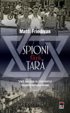 Spioni fără țară - Paperback brosat - Matti Friedman - RAO