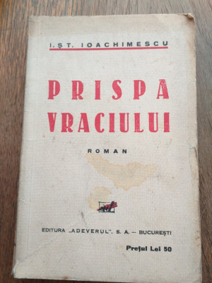 I.ST.IOACHIMESCU (dedicatie) PRIPSA VRECIULUI, PRIMA EDITIE,1934 foto