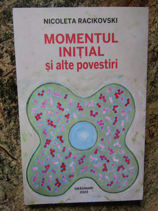 MOMENTUL INITIAL SI ALTE POVESTIRI - NICOLETA RACIKOVSKI