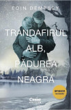 Trandafirul Alb, Pădurea Neagră - Paperback brosat - Eoin Dempsey - Corint, 2021