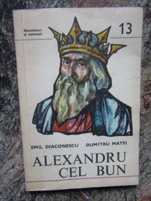 ALEXANDRU CEL BUN 1400-1432-EMIL DIACONESCU, DUMITRU MATEI foto