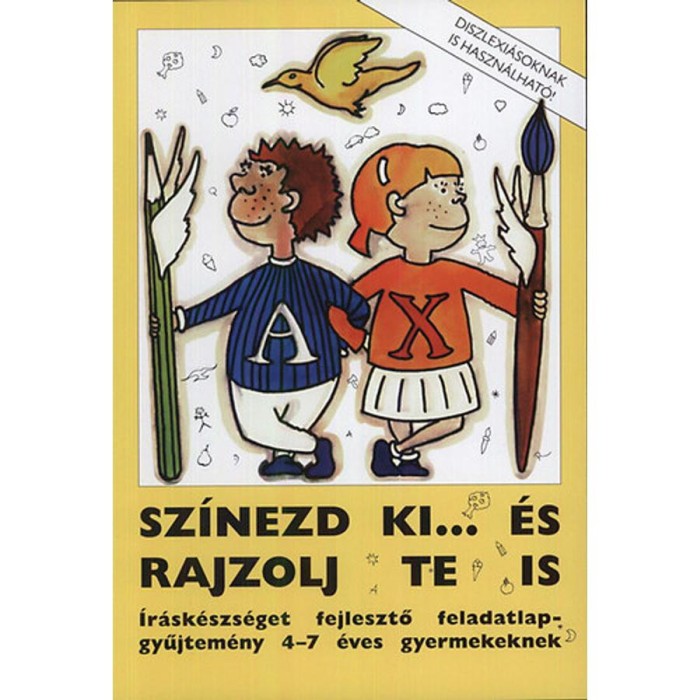Sz&iacute;nezd ki... &eacute;s rajzolj te is - &Iacute;r&aacute;sk&eacute;szs&eacute;get fejlesztő feladatlap-gyűjtem&eacute;ny 4-7 &eacute;ves gyermekeknek - Rosta Katalin