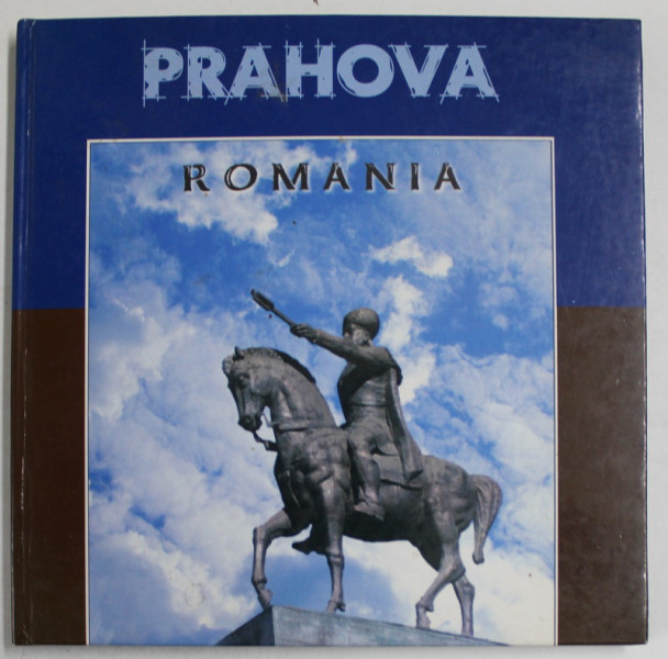 JUDETUL PRAHOVA , ROMANIA , ALBUM DE PREZENTARE , 2014