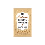 The Reform Passover Haggadah: The Modern, Inclusive Seder for the Contemporary Jewish Family