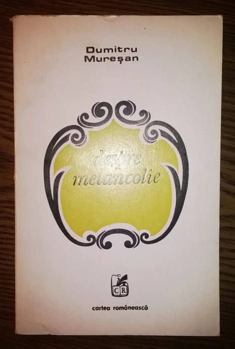 Dumitru Muresan - Despre melancolie