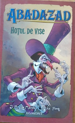 ABADAZAD HOTUL DE VISE - J. M. DEMATTEIS, MIKE PLOOG (ED. EGMONT 2008) foto