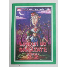 LEACURI DE SANATATE , VOLUMUL V - LITERELE S-Z , 2012