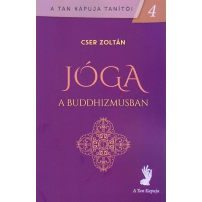 J&amp;oacute;ga a buddhizmusban - A tan kapuja tan&amp;iacute;t&amp;oacute;i 4. - Cser Zolt&amp;aacute;n foto