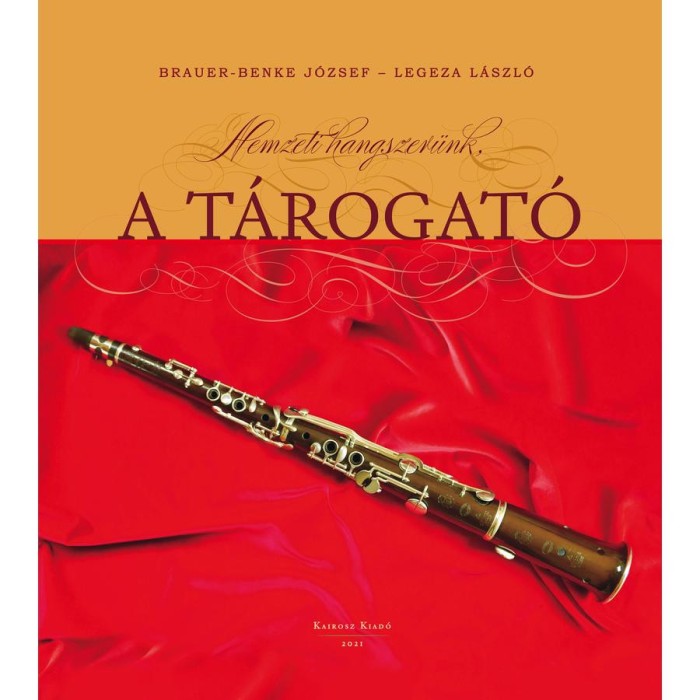 Nemzeti hangszer&uuml;nk, a t&aacute;rogat&oacute; - Brauer-Benke J&oacute;zsef