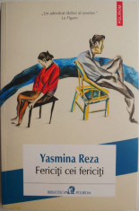 Fericiti cei fericiti ? Yasmina Reza foto